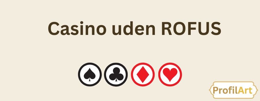 Oplev Casino Online uden ROFUS i Danmark Oplev Casino Online uden ROFUS i Danmark